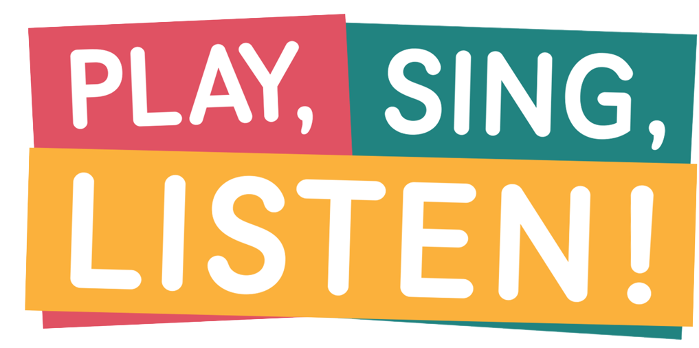 Play, Sing, Listen!